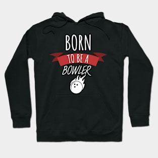 Bowling born to be a bowler Hoodie